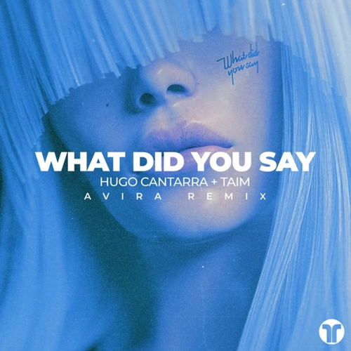 Hugo Cantarra & Taim - What Did You Say (AVIRA Remix) [84864]